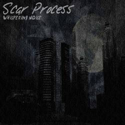 Scar Process : Whispering Noise